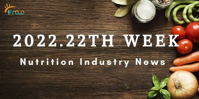 22ª semana de notícias da indústria de nutrição
